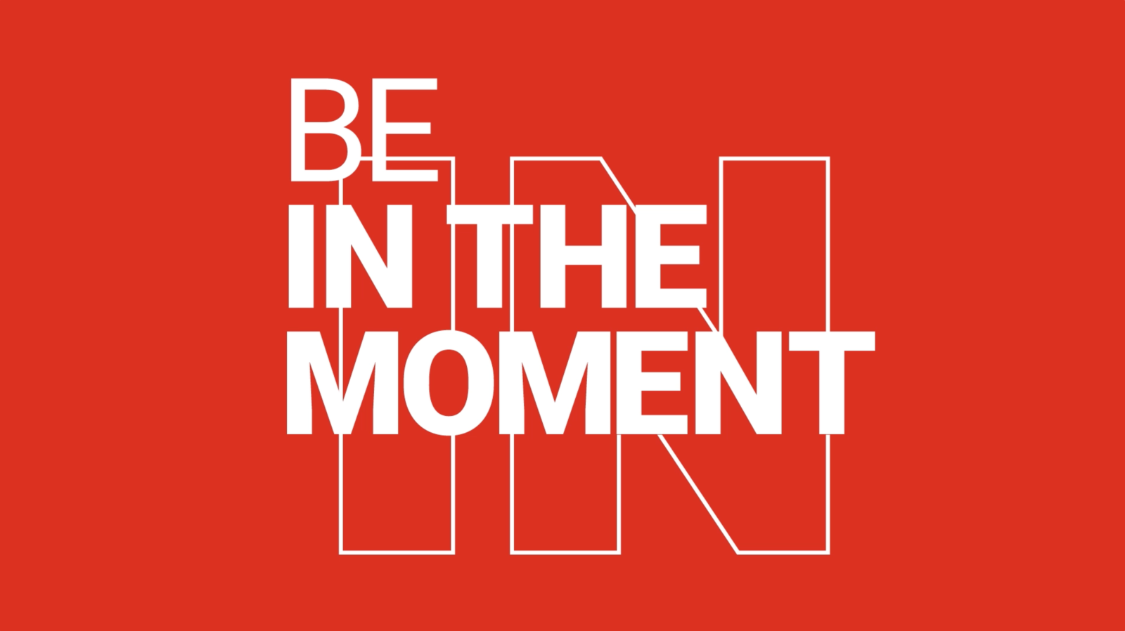 Be in the moment